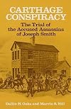 Carthage Conspiracy: The Trial of the Accused Assassins of Joseph Smith