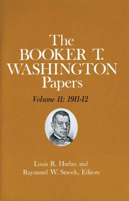 Booker T. Washington Papers, Volume 11: 1911-12 book cover