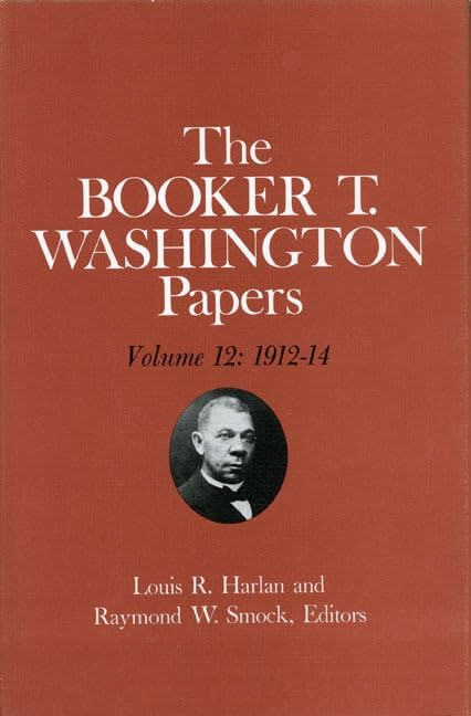 Booker T. Washington Papers, Volume 12: 1912-14 book cover