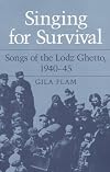 Singing for Survival: "Songs of the Lodz Ghetto, 1940-45"