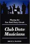 Club Date Musicians: Playing the New York Party Circuit