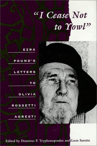 I Cease Not to Yowl: Ezra Pound's Letters to Olivia Rossetti Agresti cover