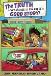 The Truth Never Stands in Way of a Good Story