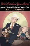 Don't Get above Your Raisin': Country Music and the Southern Working Class (Music in American Life)