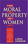 The Moral Property of Women: A History of Birth Control Politics in America