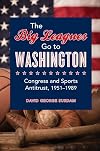 The Big Leagues Go to Washington: Congress and Sports Antitrust, 1951-1989