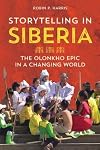 Storytelling in Siberia: The Olonkho Epic in a Changing World (Folklore Studies in Multicultural World)