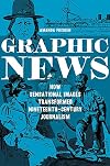 Graphic news : how sensational images transformed nineteenth-century journalism