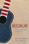 Americanaland: Where Country & Western Met Rock 'n' Roll (Volume 1) (Music in American Life)