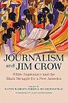 Journalism and Jim Crow: White Supremacy and the Black Struggle for a New America