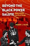 Beyond the Black Power Salute: Athlete Activism in an Era of Change (Sport and Society)