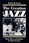 The Creation of Jazz: Music, Race, and Culture in Urban America