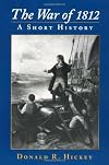 The War of 1812: A SHORT HISTORY