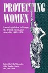 Protecting Women: Labor Legislation in Europe, the United States, and Australia, 1880-1920