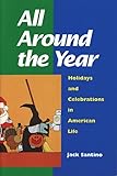 All Around The Year Holidays And Celebrations In American Life