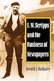 E W Scripps And The Business Of Newspapers History Of Communication