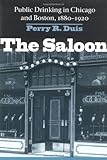 The Saloon Public Drinking In Chicago And Boston 18801920