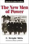 The New Men of Power: America's Labor Leaders