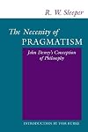 The Necessity of Pragmatism: John Dewey's Conception of Philosophy