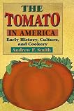 The BLT Did Not Exist Before the 1920s. It Required Three Separate Agricultural Revolutions. 3 Tomato: A History by Andrew F. Smith