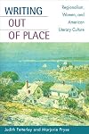 Writing out of Place: Regionalism, Women, and American Literary Culture