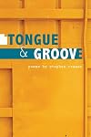 Tongue & Groove (Illinois Poetry Series)