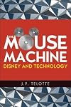 The Mouse Machine: Disney and Technology