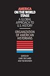 America on the World Stage: A Global Approach to U.S. History
