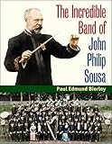 The Incredible Band of John Philip Sousa (Music in American Life)