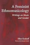 A Feminist Ethnomusicology: Writings on Music and Gender (New Perspectives on Gender in Music)