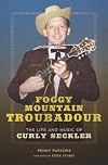 Foggy Mountain Troubadour: The Life and Music of Curly Seckler (Music in American Life)