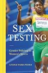Sex Testing: Gender Policing in Women's Sports (Sport and Society)