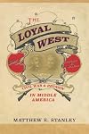 The Loyal West: Civil War and Reunion in Middle America
