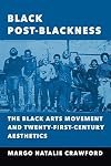 Black Post-Blackness: The Black Arts Movement and Twenty-First-Century Aesthetics (New Black Studies Series)
