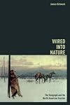 Wired into nature : the telegraph and the North American frontier