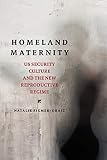 Homeland Maternity Us Security Culture And The New Reproductive Regime Feminist Media Studies