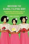 Queering the global Filipina body : contested nationalisms in the Filipina/o diaspora