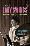 The Lady Swings: Memoirs of a Jazz Drummer (Music in American Life)