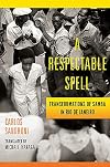A Respectable Spell: Transformations of Samba in Rio de Janeiro (Lemann Center for Brazilian Studies)