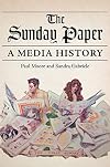 The Sunday Paper: A Media History (The History of Media and Communication)
