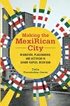 Making the MexiRican City: Migration, Placemaking, and Activism in Grand Rapids, Michigan (Latinos in Chicago and Midwest)