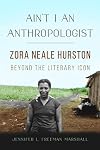 Ain't I an Anthropologist: Zora Neale Hurston Beyond the Literary Icon (New Black Studies Series)