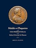 Medals And Plaquettes In The Ulrich Middeldorf Collection At The Indiana University Art Museum 15th To 20th Centuries