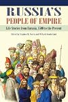 Russia's People of Empire: Life Stories from Eurasia, 1500 to the Present