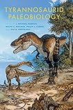 Tyrannosaurid Paleobiology Life Of The Past
