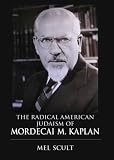 The Radical American Judaism Of Mordecai M Kaplan The Modern Jewish Experience