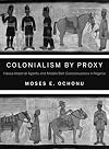 Colonialism by Proxy: Hausa Imperial Agents and Middle Belt Consciousness in Nigeria
