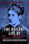 The Defiant Life of Vera Figner: Surviving the Russian Revolution