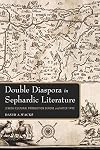 Double diaspora in Sephardic literature : Jewish cultural production before and after 1492