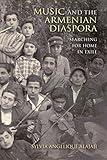 Music And The Armenian Diaspora Searching For Home In Exile